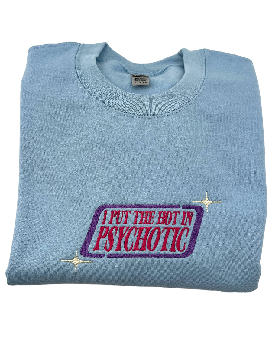 I Put The Hot In Psychotic Emroidered Crewneck Sweatshirt  | Sparkle Y2k Sweatshirt