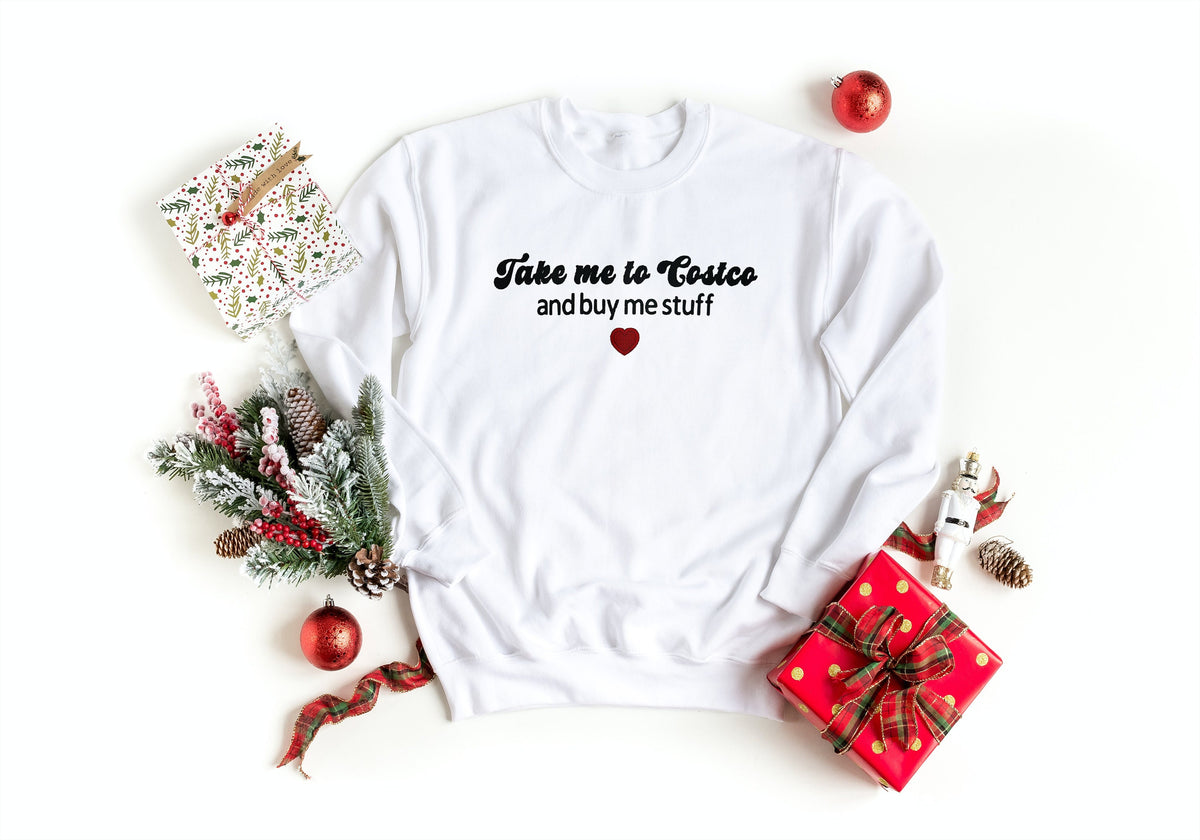 Take Me To Costco and Buy Me Stuff Unisex Embroidered T-Shirt or Crewneck Sweatshirt